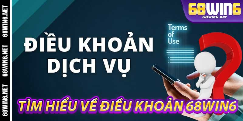 Tìm Hiểu Về Điều Khoản 68Win6