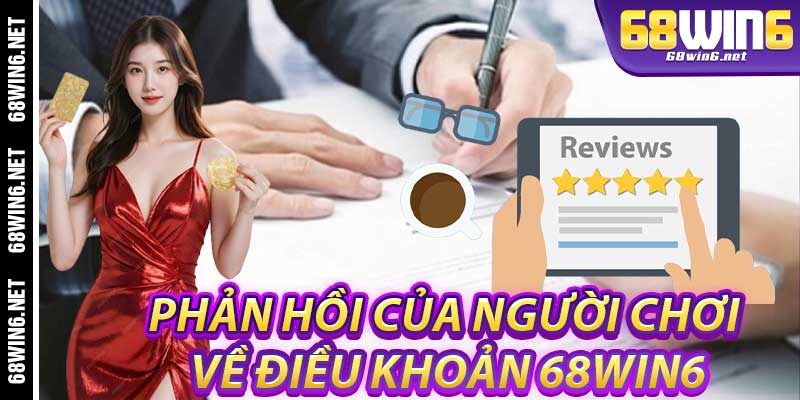 Phản Hồi Của Người Chơi Về Điều Khoản 68Win6