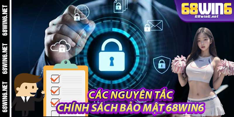 Các Nguyên Tắc Chính Trong Chính Sách Bảo Mật 68Win6